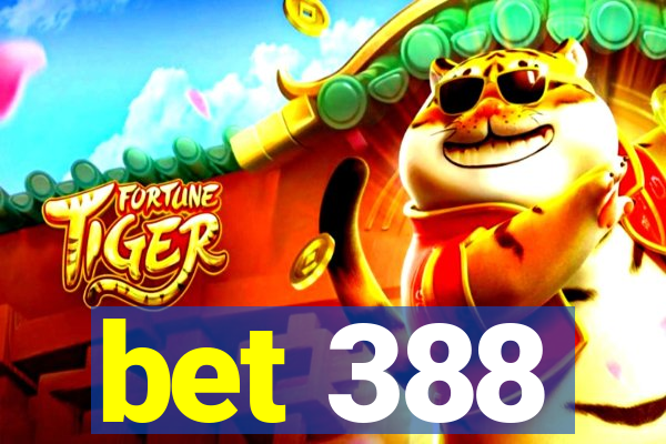 bet 388